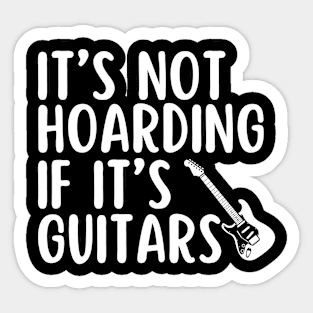 Its Not Hoarning If Its Guitars Lover Sticker